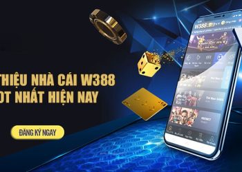 W388 – Sân Chơi Cá Cược Online Chuyên Nghiệp, Đẳng Cấp