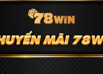 Khuyến Mãi 78Win 2024: Cập Nhật Mới Nhất Cho Người Chơi