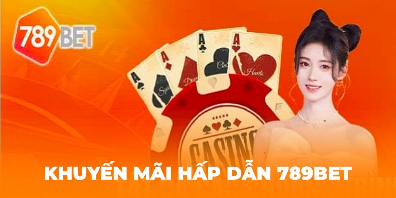 Vô vàn khuyến mãi khủng tại nhà cái 789bet