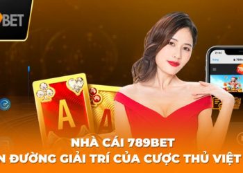 Nhà Cái 789bet – Giải Trí Trực Tuyến Hàng Đầu Việt Nam 2024