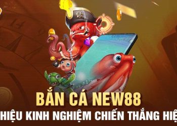 Bắn Cá Đổi Thưởng 2024 Tại Nhà Cái New88