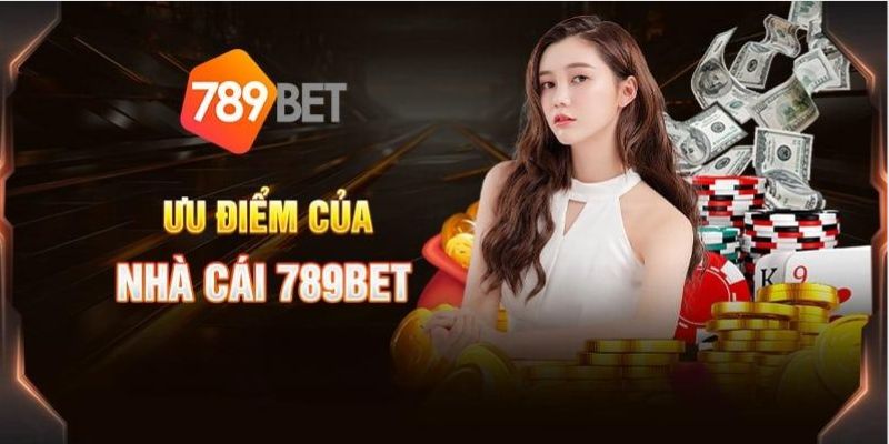 Trải nghiệm 789Bet với nhiều ưu điểm vượt trội