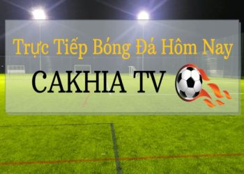 Cakhia TV trực tiếp bóng đá miễn phí, nét căng, 4K