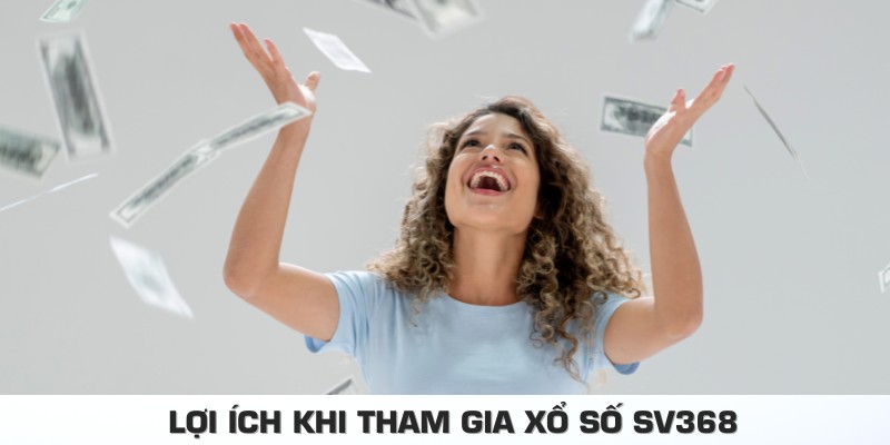 Những lợi ích khi tham gia xổ số sv368