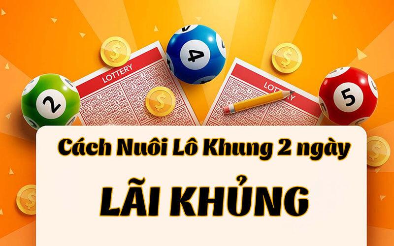 Cách nuôi số lô khung 2 ngày