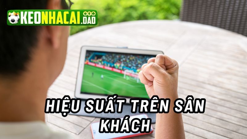 Hiệu suất trên sân khách