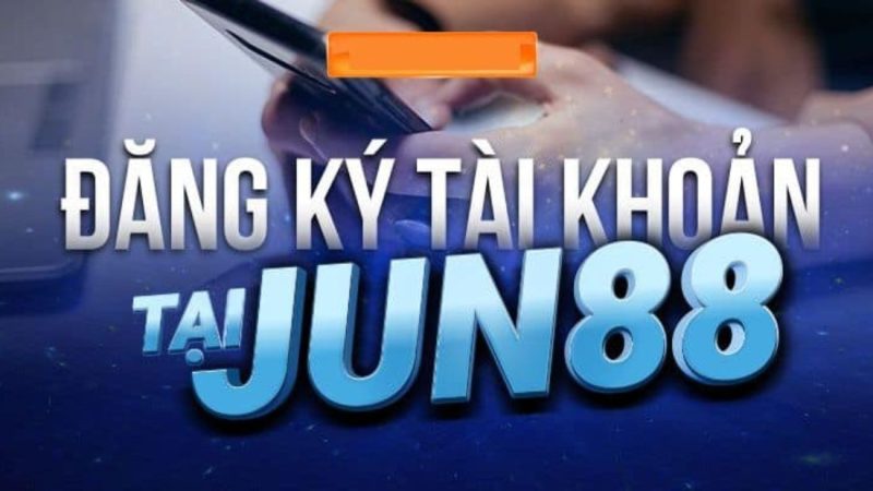 Hướng dẫn đăng ký tài khoản tại link vào Jun88