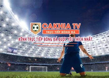 Cakhiatv: Đưa bạn tận hưởng những trận cầu đỉnh cao thế giới