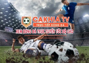 Cakhiatv: Trải nghiệm xem bóng đá trực tuyến miễn phí không quảng cáo