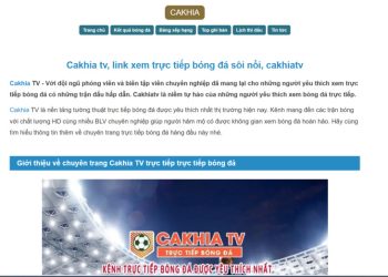 Thưởng thức bóng đá không lo giật lag, quảng cáo dai dẳng ở trang web Cakhia TV