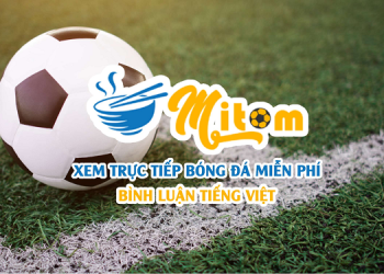 Mitom TV – Nơi hòa mình vào không khí bóng đá đỉnh cao miễn phí 