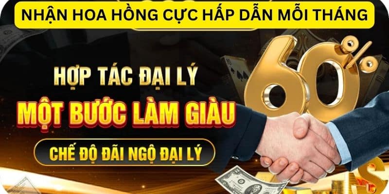 Nhận hoa hồng cực hấp dẫn mỗi tháng