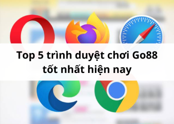 Top 5 trình duyệt chơi Go88 tốt nhất hiện nay