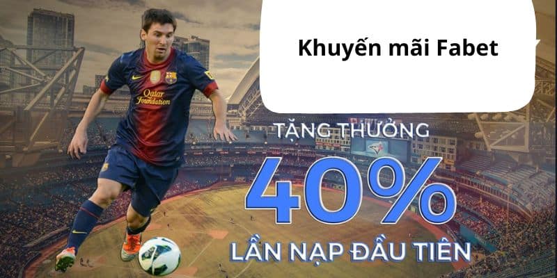 Khám phá chi tiết sự kiện khuyến mãi Fabet nhận 40% giá trị nạp