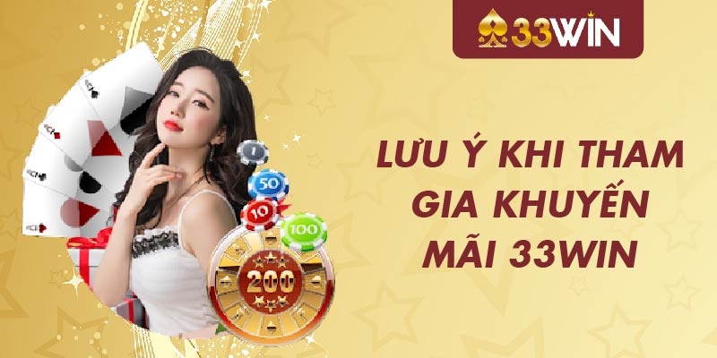 Những điều cần nắm bắt khi tham gia khuyến mãi 33win