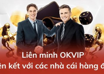 OKVIP – Liên Minh Giải Trí Đẳng Cấp Của Châu Á