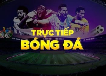 Trải nghiệm thăng hoa cảm xúc cùng xem trực tiếp bóng đá – tructiepbongda.bond