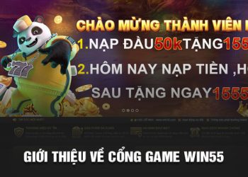  Game Quay Số Win55 – Hướng Dẫn Cách Chơi Game Dễ Thắng 