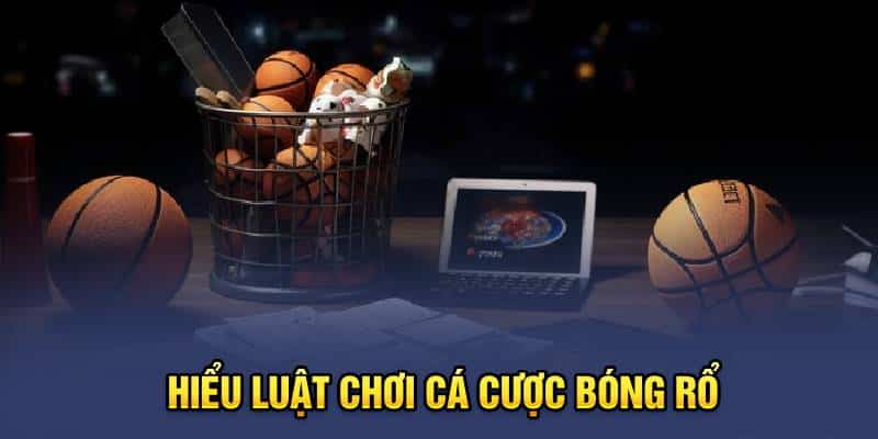 Hiểu luật chơi cá cược bóng rổ