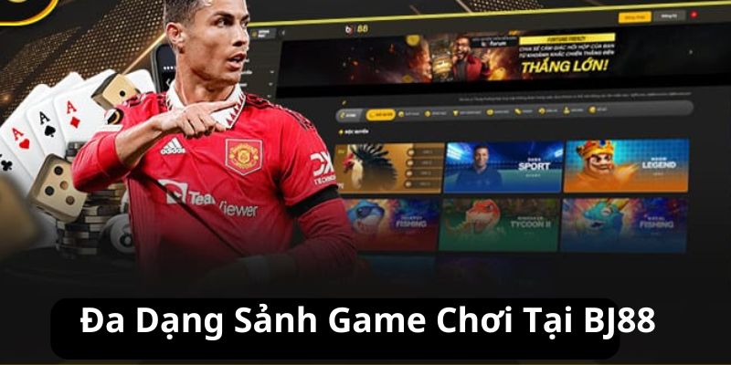 Nhà cái bj88 với nhiều sảnh game hot nhất hiện nay