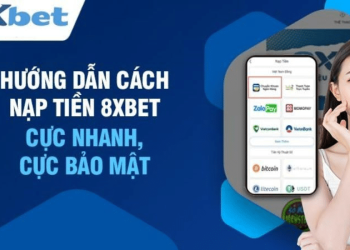 Chia sẻ các phương thức nạp tiền 8XBet tiện lợi nhất