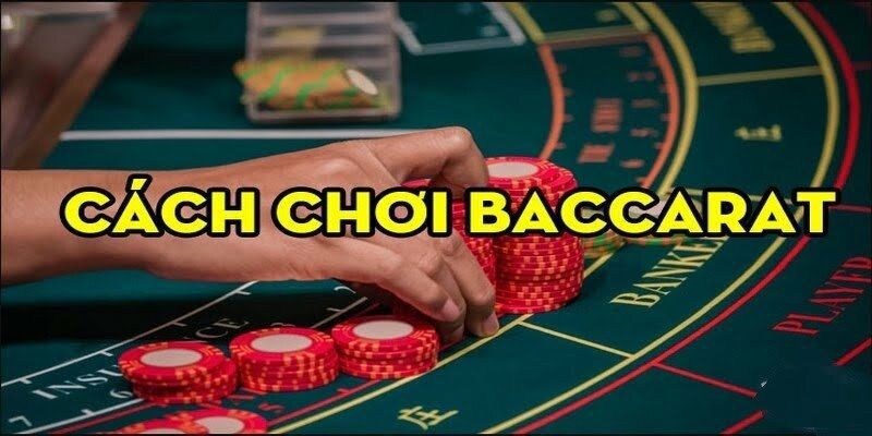 Luật chơi cơ bản của Baccarat