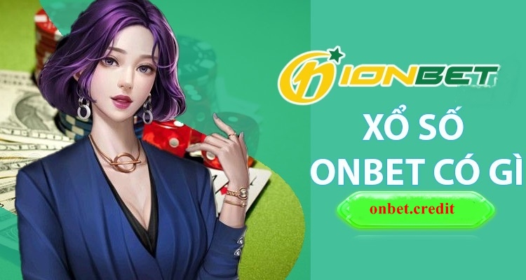 Sảnh game xổ số nhà cái Onbet Credit có gì?