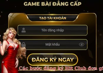 Đăng ký Hit Club dễ dàng trải nghiệm game chỉ trong tích tắc