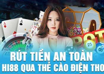 Rút Tiền HI88 Bằng Nhiều Cách An Toàn Trong Tích Tắc