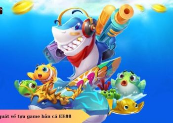 Chinh phục đại dương cùng game bắn cá EE88 