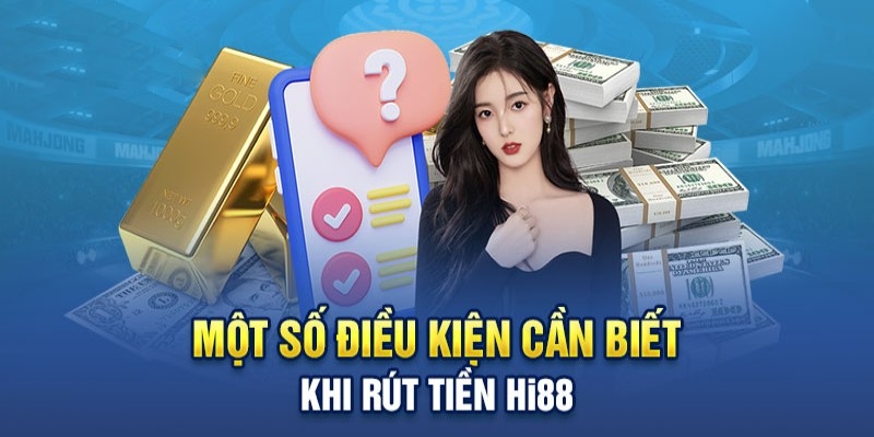 Lưu ý cần phải ghi nhớ khi giao dịch rút tiền tại HI88