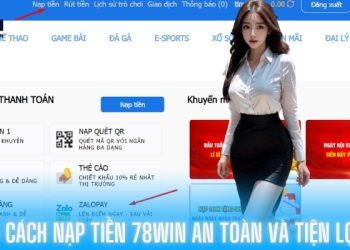 5 Cách Nạp Tiền 78Win An Toàn Và Tiện Lợi