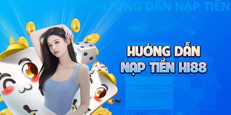 Nạp tiền HI88 cam kết chất lượng, bảo mật thông tin