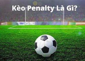 Bật mí cách chơi kèo penalty hiệu quả cho anh em