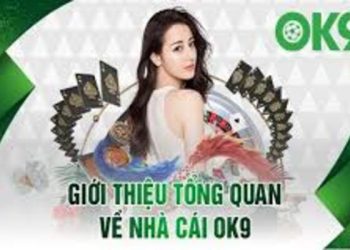 Giới thiệu về OK9-Thiên đường giải trí có thưởng cho cược thủ